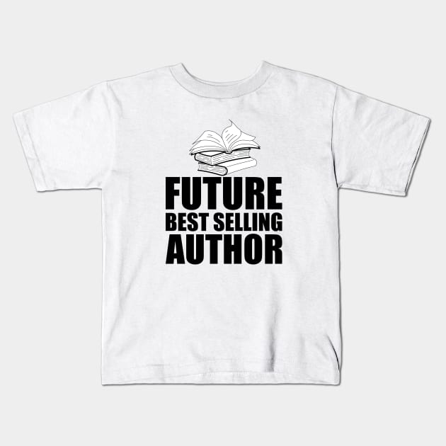 Future Best Selling Author Kids T-Shirt by KC Happy Shop